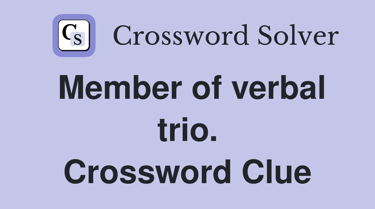 Member of verbal trio. Crossword Clue