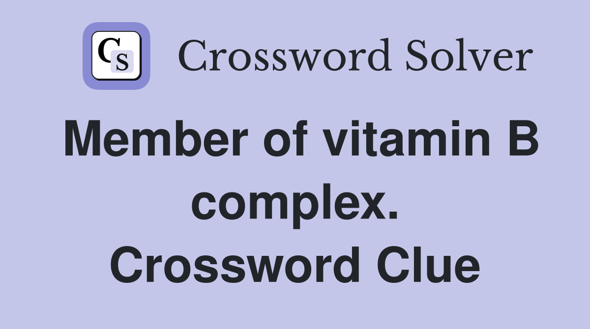 Member of vitamin B complex. Crossword Clue