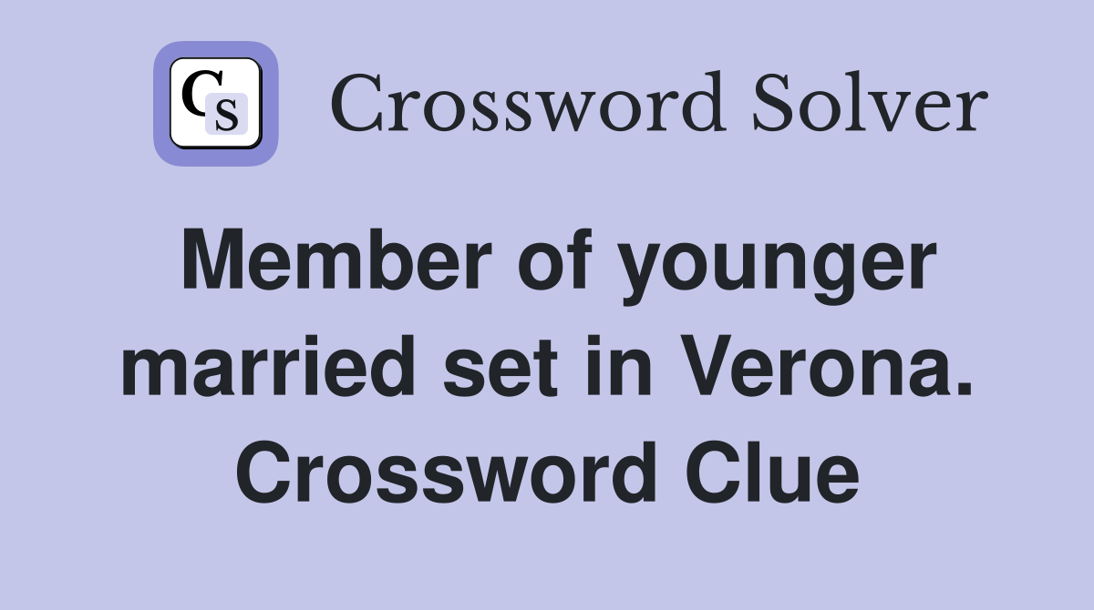 Member of younger married set in Verona. Crossword Clue