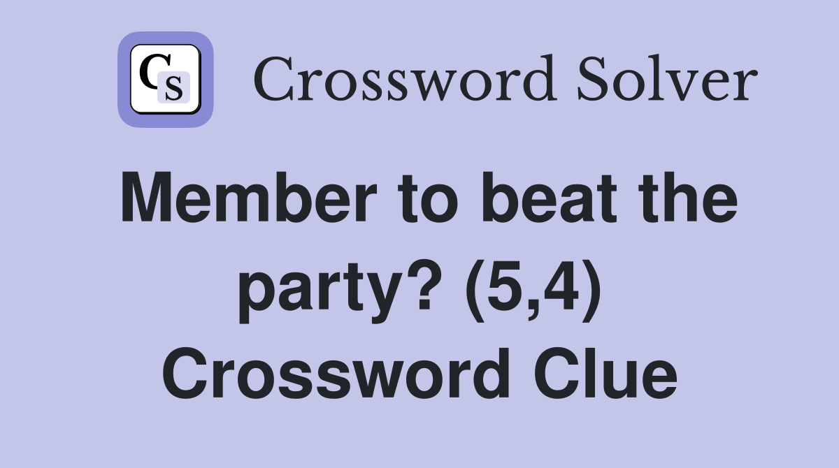 Member to beat the party? (5,4) Crossword Clue
