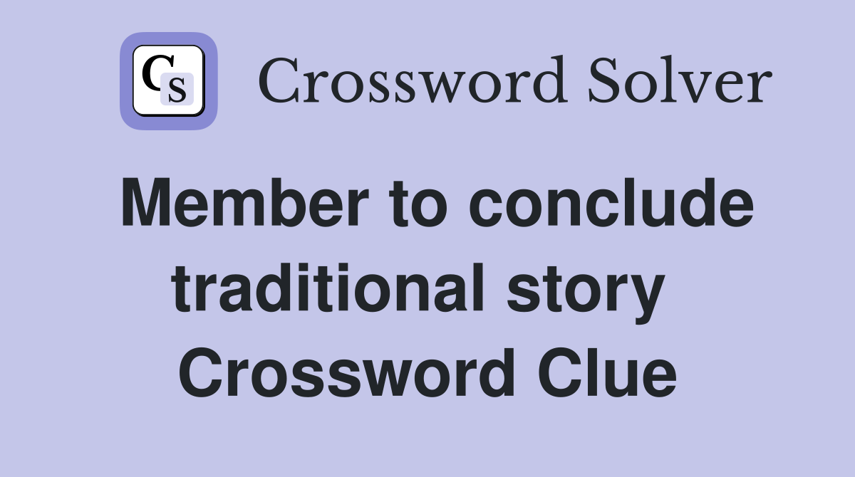 Member to conclude traditional story  Crossword Clue