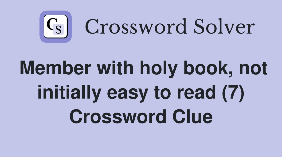 Member with holy book, not initially easy to read (7) Crossword Clue