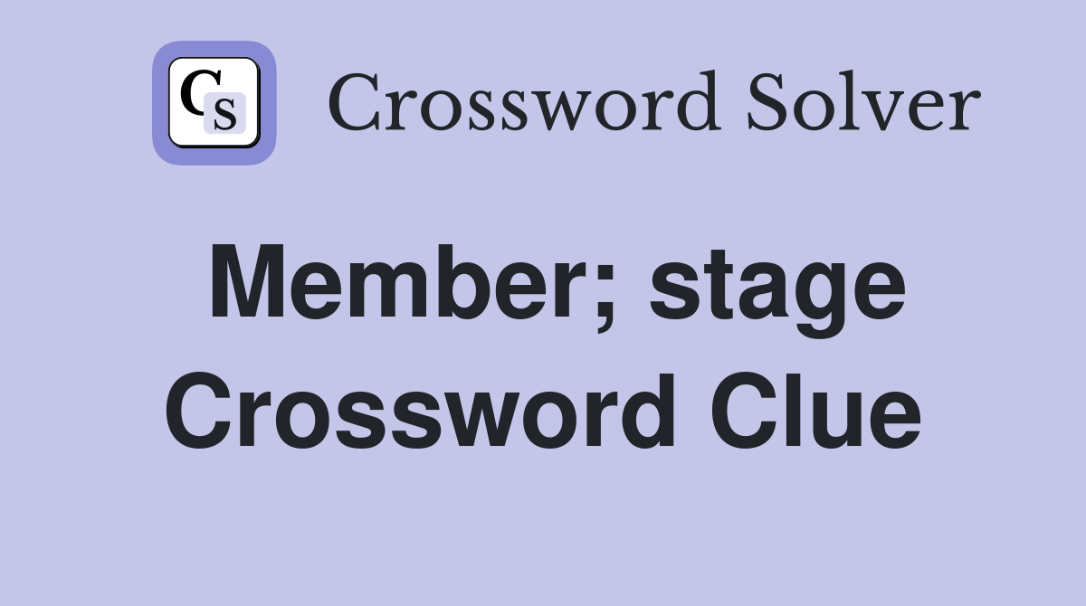 Member; stage Crossword Clue