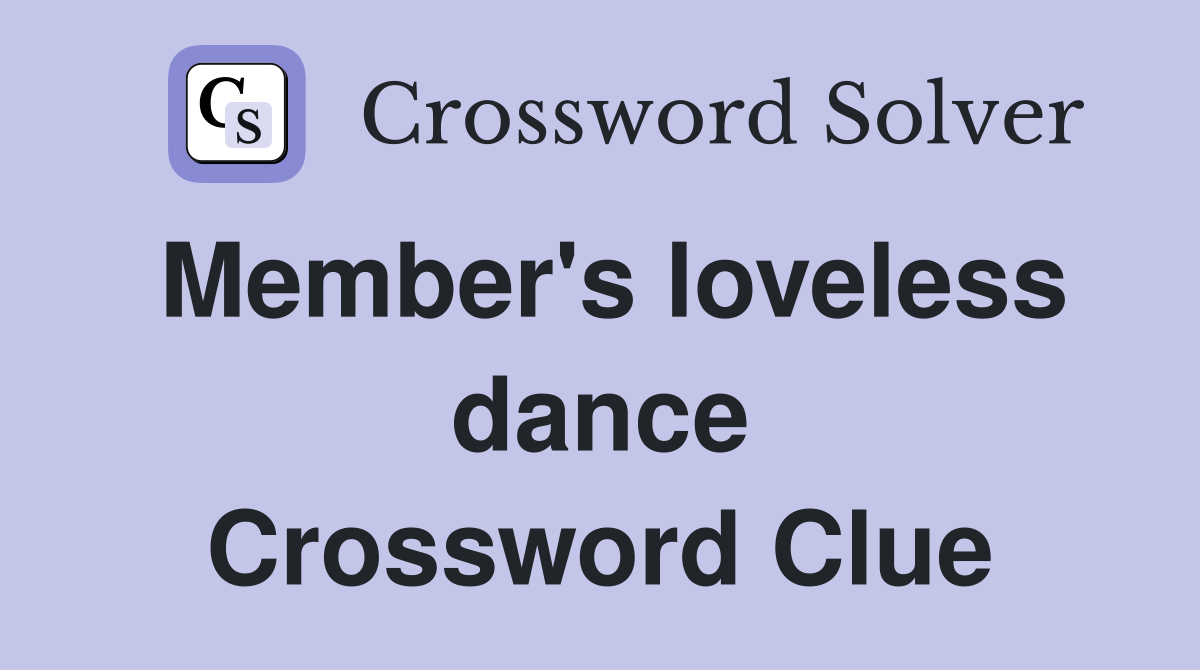 Member's loveless dance Crossword Clue