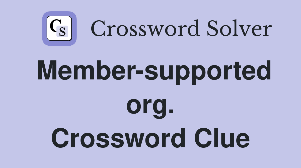 Member-supported org. Crossword Clue