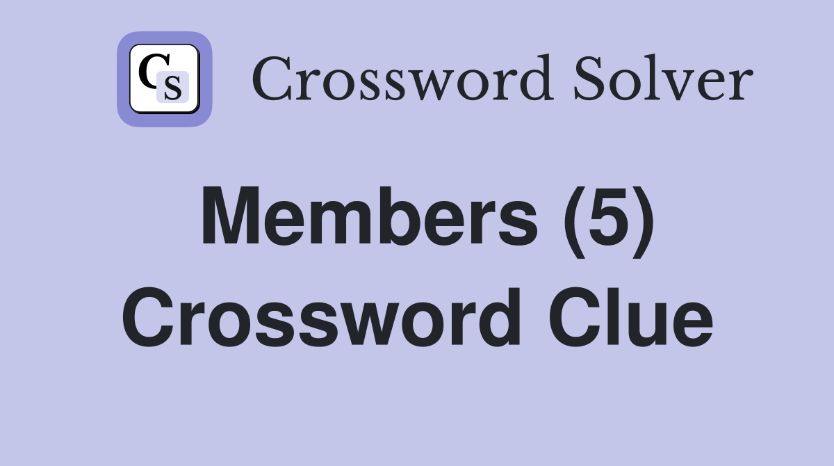 Members (5) Crossword Clue