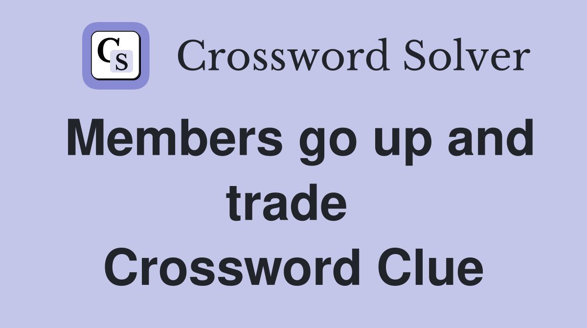 Members go up and trade  Crossword Clue