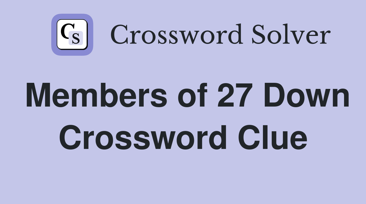 Members of 27 Down Crossword Clue