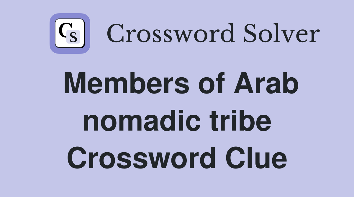 Members of Arab nomadic tribe Crossword Clue