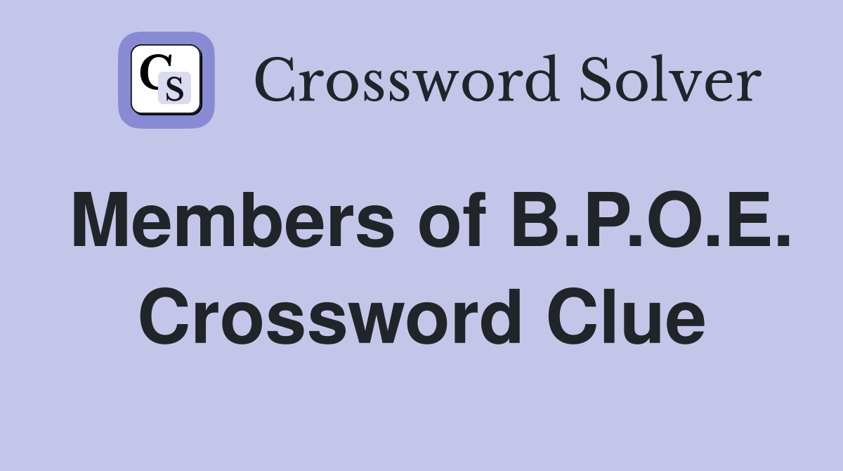 Members of B.P.O.E. Crossword Clue