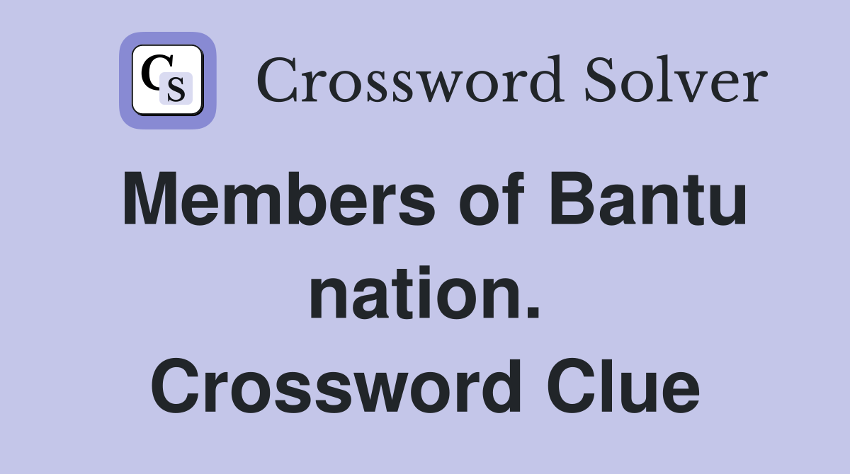 Members of Bantu nation. Crossword Clue