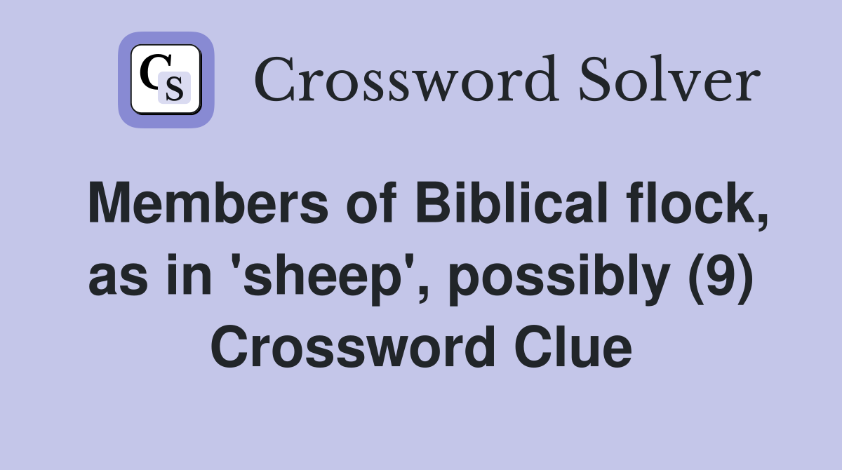 Members of Biblical flock, as in 'sheep', possibly (9) Crossword Clue