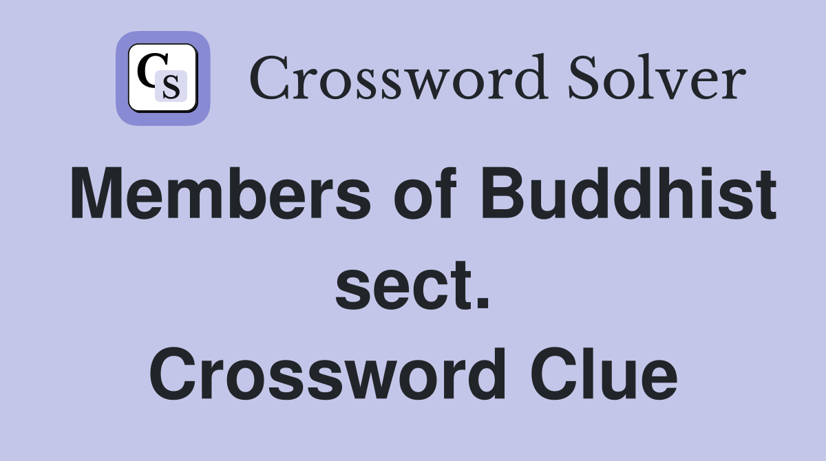 Members of Buddhist sect. Crossword Clue