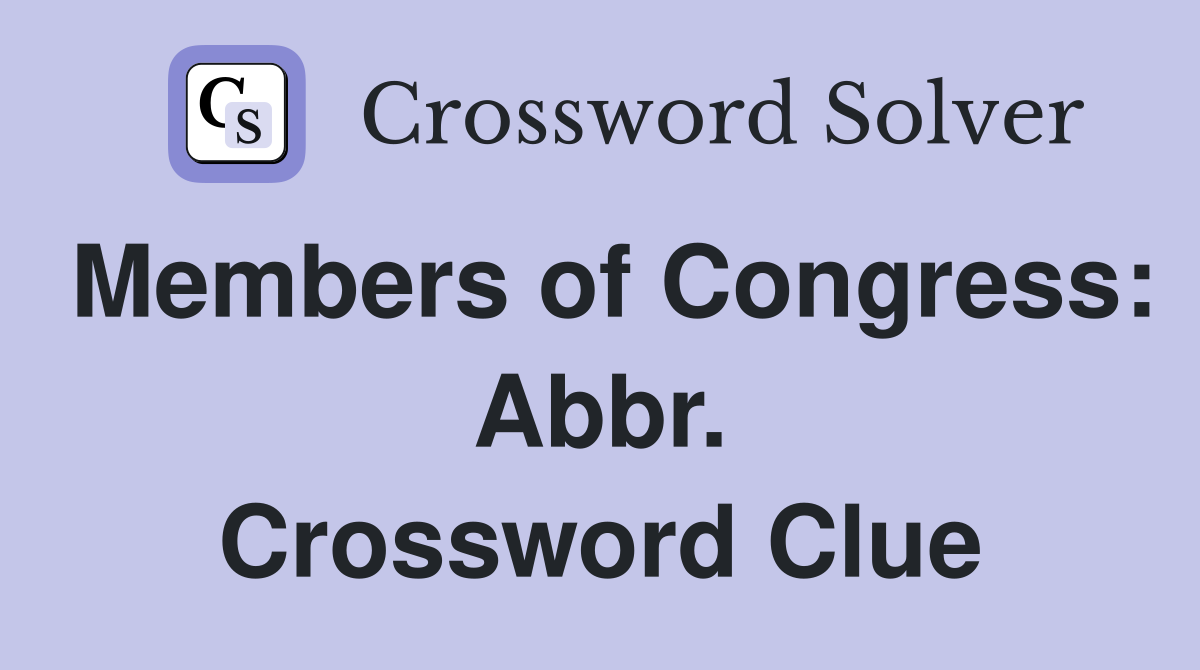 Members of Congress: Abbr. Crossword Clue