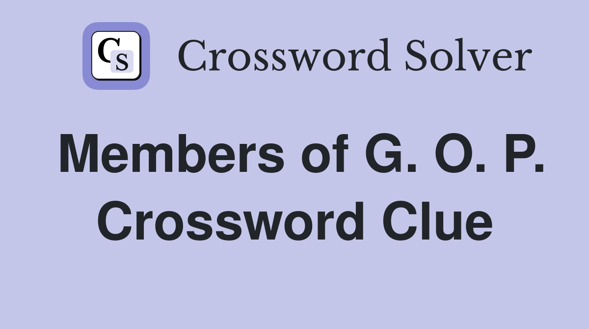 Members of G. O. P. Crossword Clue