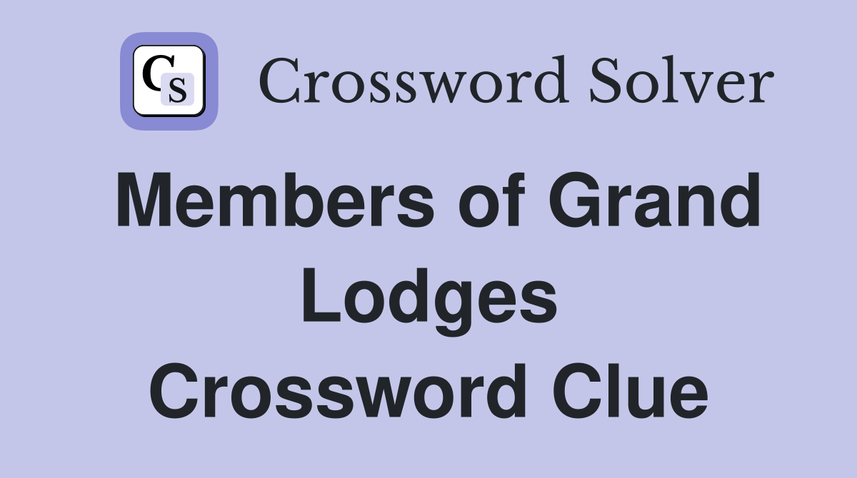 Members of Grand Lodges Crossword Clue