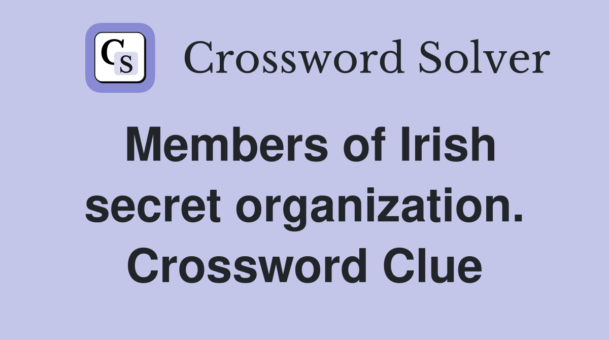 Members of Irish secret organization. Crossword Clue