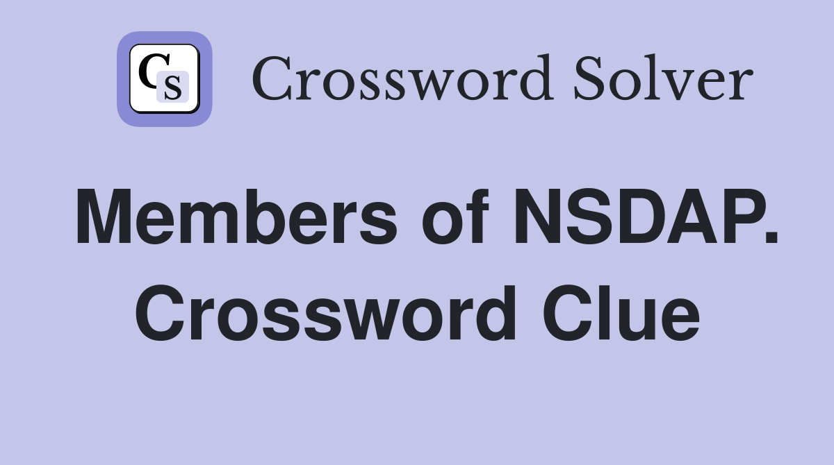 Members of NSDAP. Crossword Clue