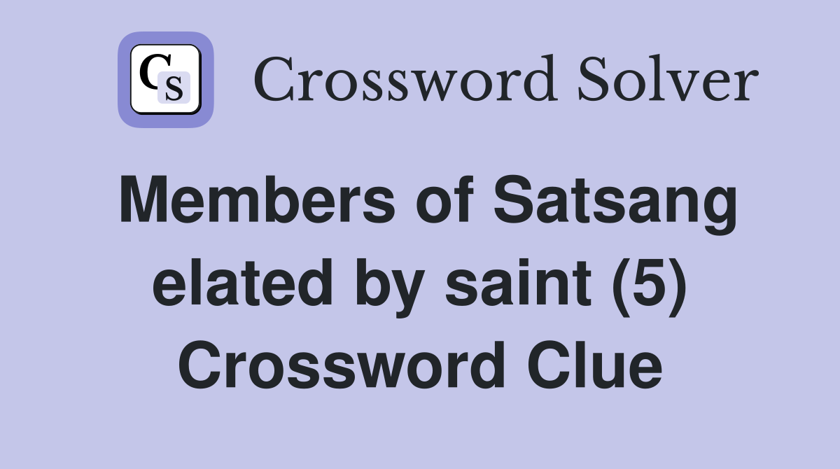 Members of Satsang elated by saint (5) Crossword Clue