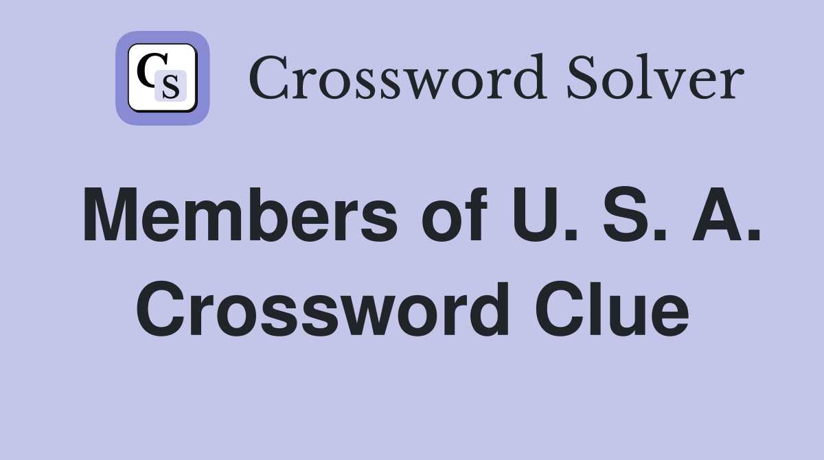 Members of U. S. A. Crossword Clue