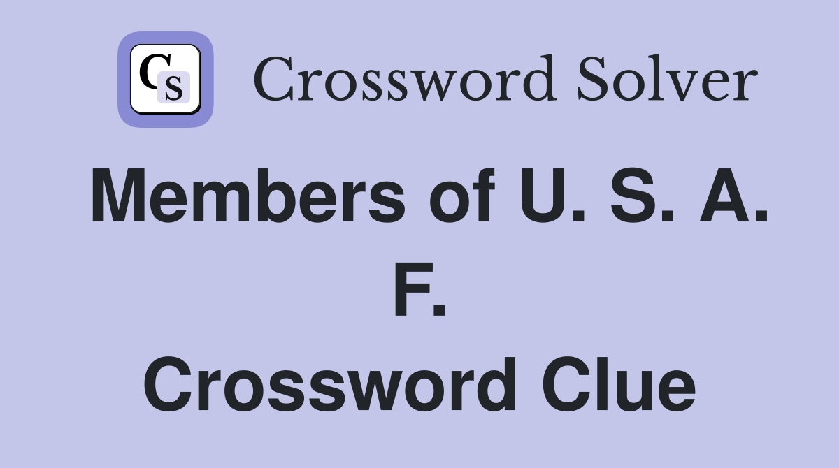 Members of U. S. A. F. Crossword Clue