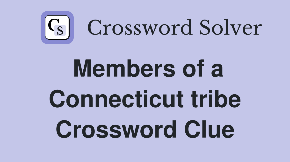 Members of a Connecticut tribe Crossword Clue