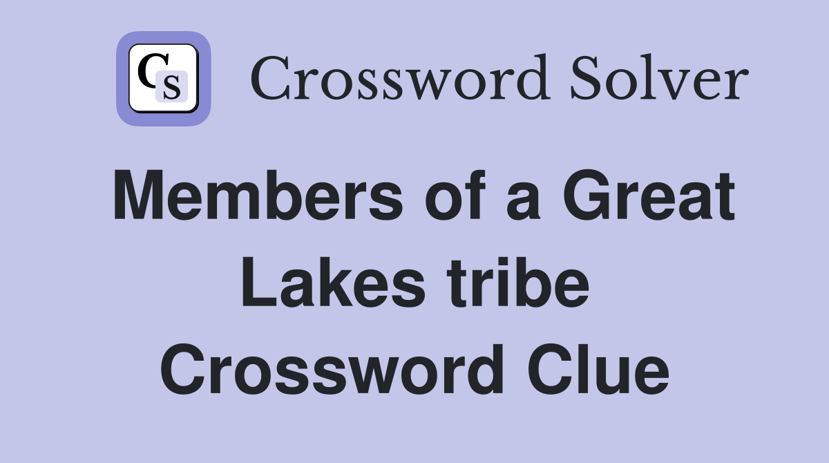 Members of a Great Lakes tribe Crossword Clue
