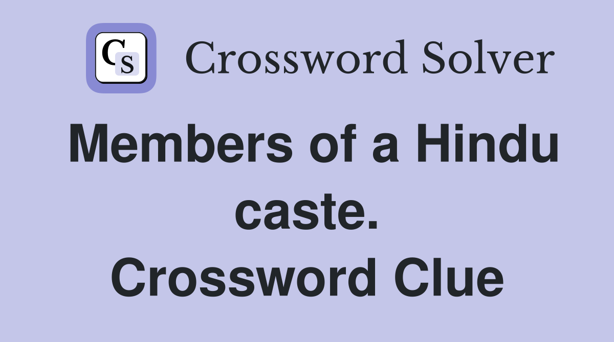 Members of a Hindu caste. Crossword Clue