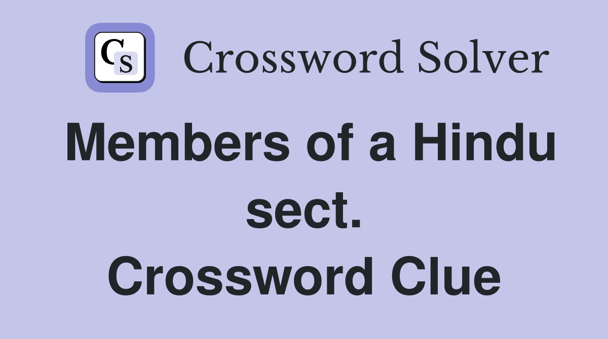 Members of a Hindu sect. Crossword Clue