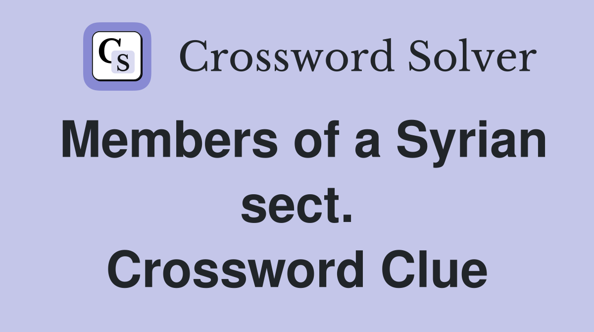 Members of a Syrian sect. Crossword Clue
