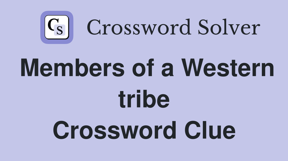 Members of a Western tribe Crossword Clue