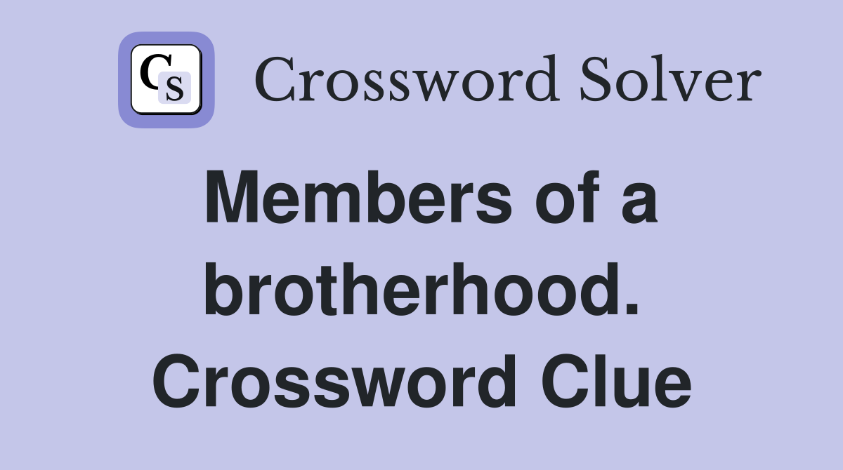 Members of a brotherhood. Crossword Clue