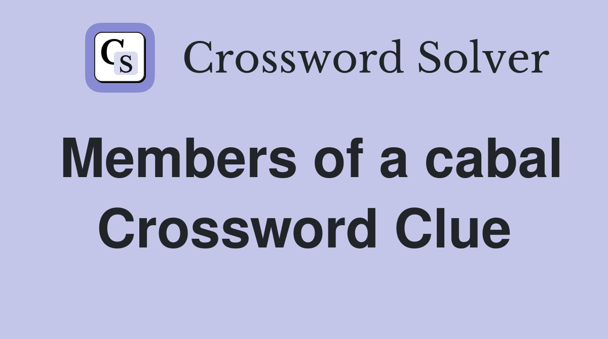 Members of a cabal Crossword Clue