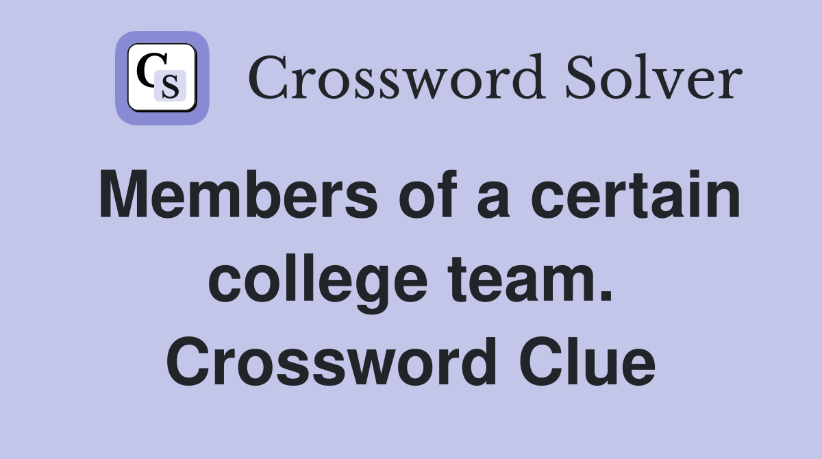 Members of a certain college team. Crossword Clue