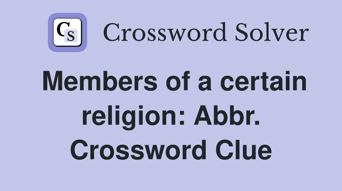 Members of a certain religion: Abbr. Crossword Clue