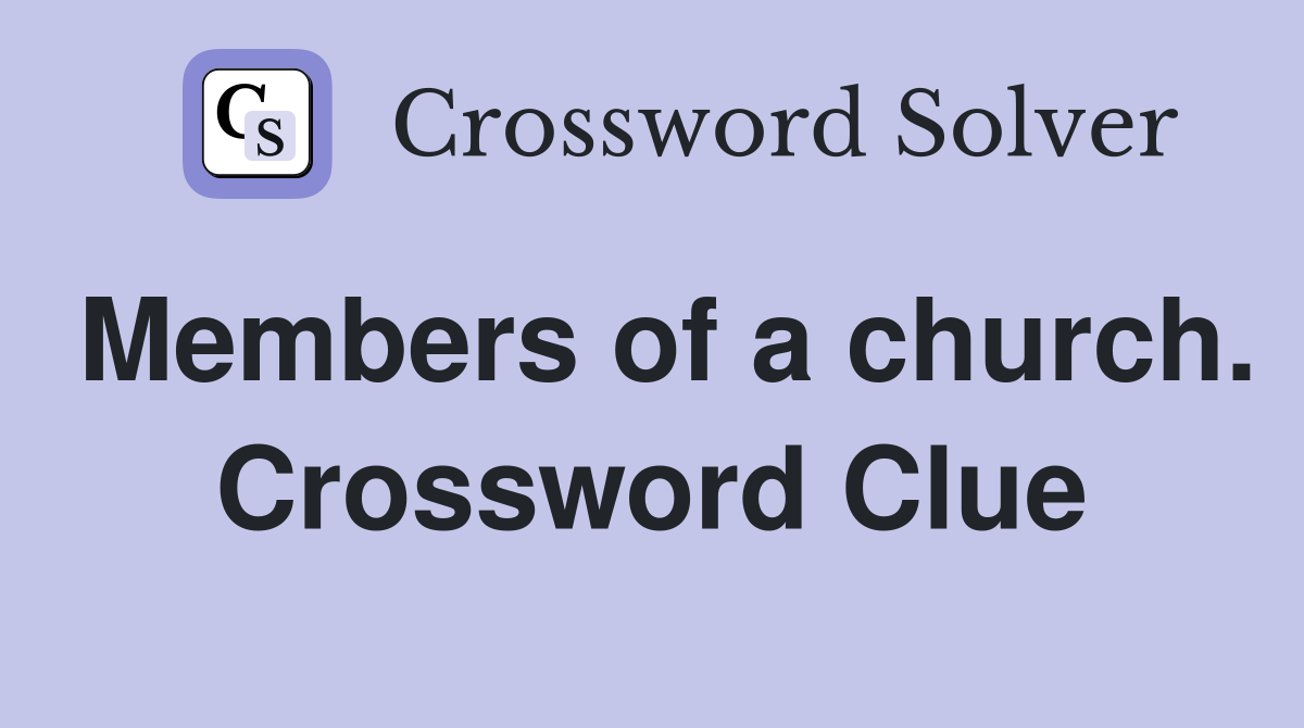 Members of a church. Crossword Clue