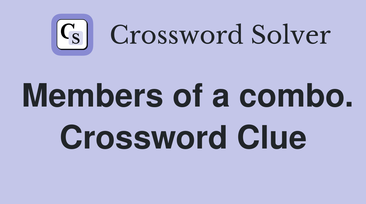 Members of a combo. Crossword Clue