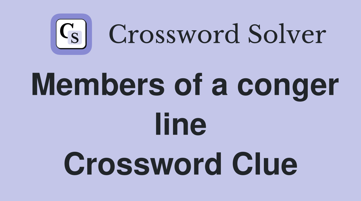 Members of a conger line Crossword Clue