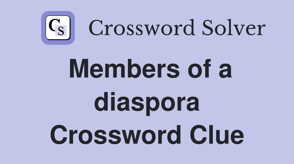Members of a diaspora Crossword Clue