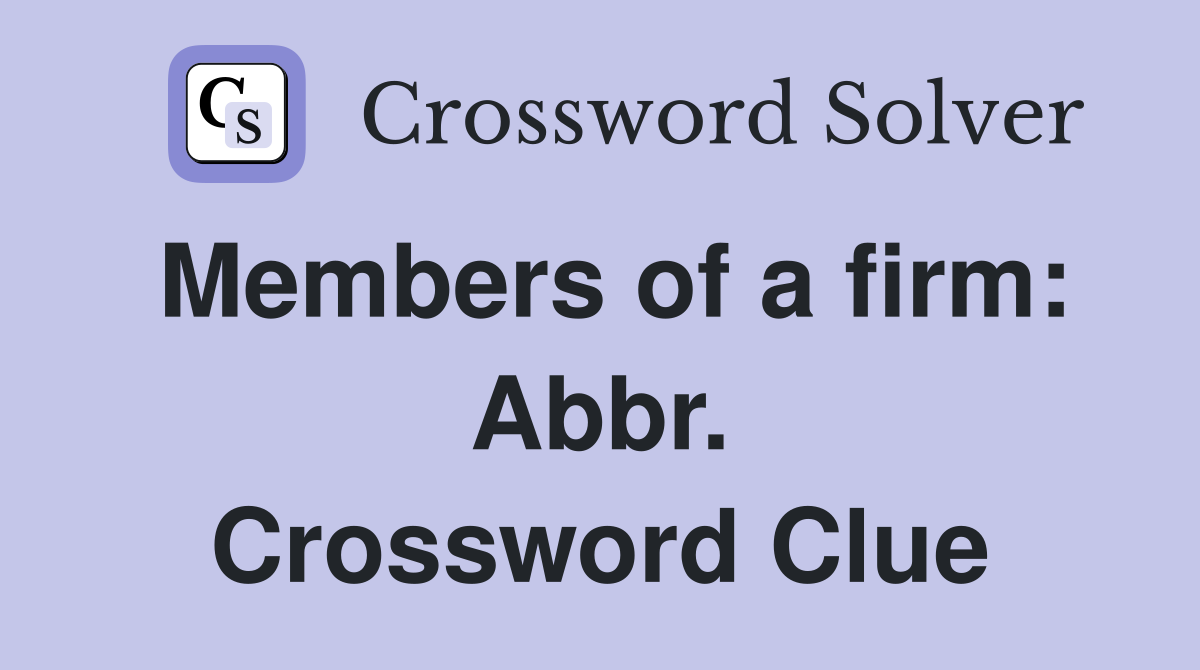 Members of a firm: Abbr. Crossword Clue