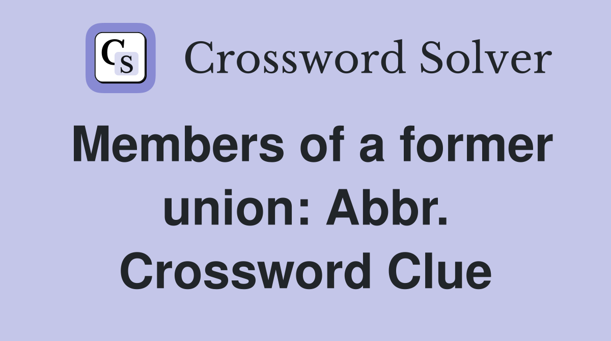Members of a former union: Abbr. Crossword Clue