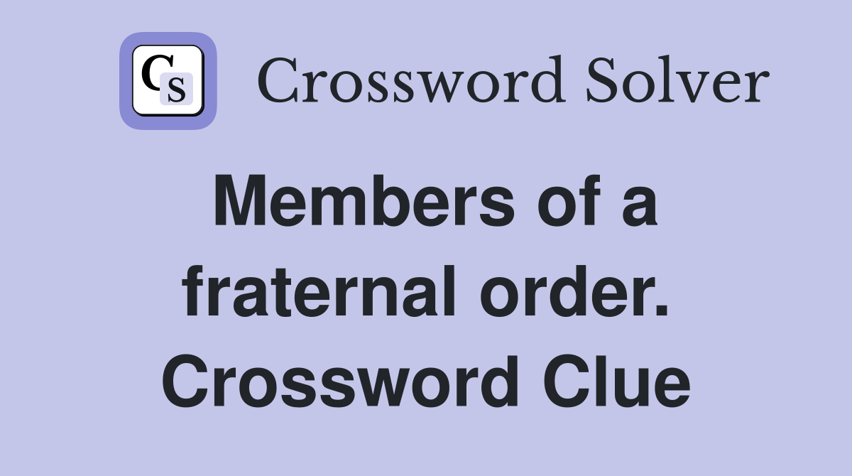Members of a fraternal order. Crossword Clue