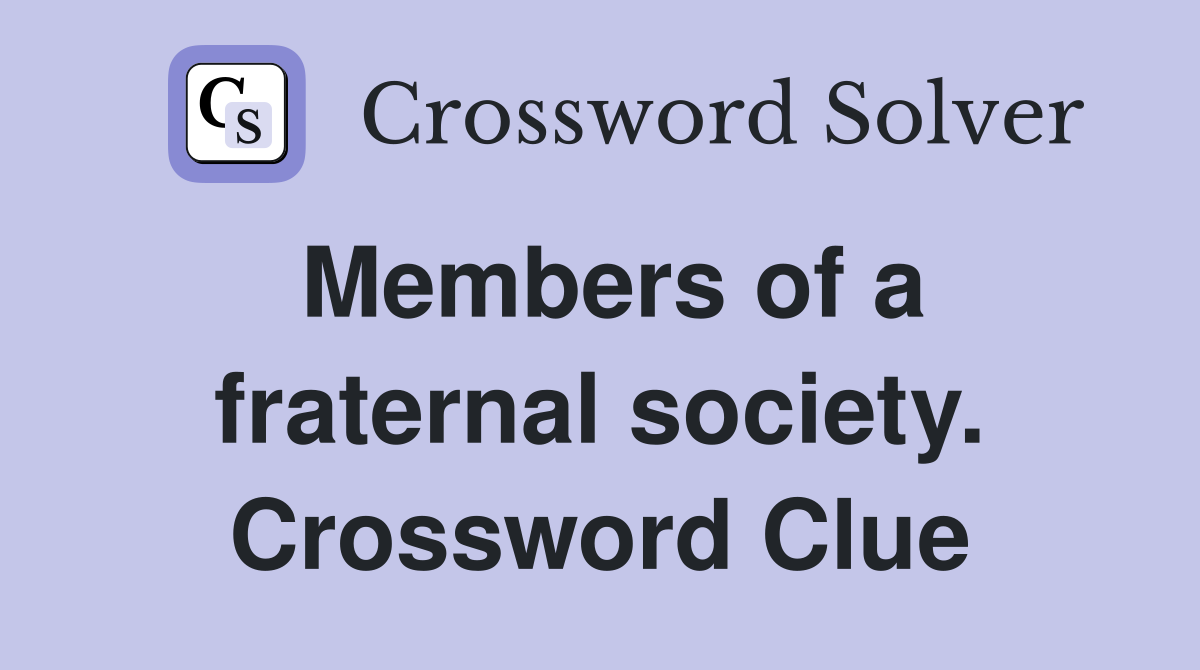 Members of a fraternal society. Crossword Clue