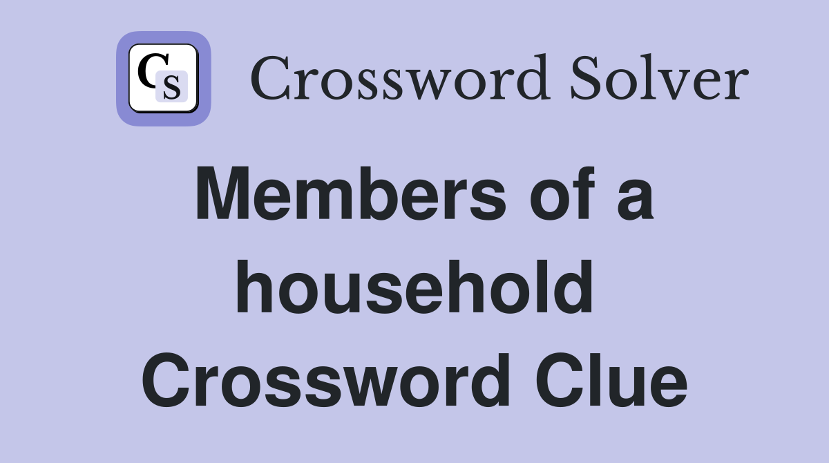 Members of a household Crossword Clue