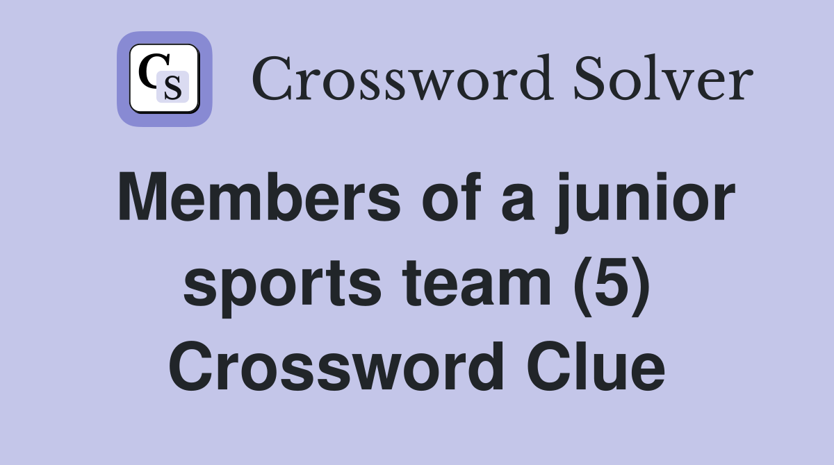 Members of a junior sports team (5) Crossword Clue