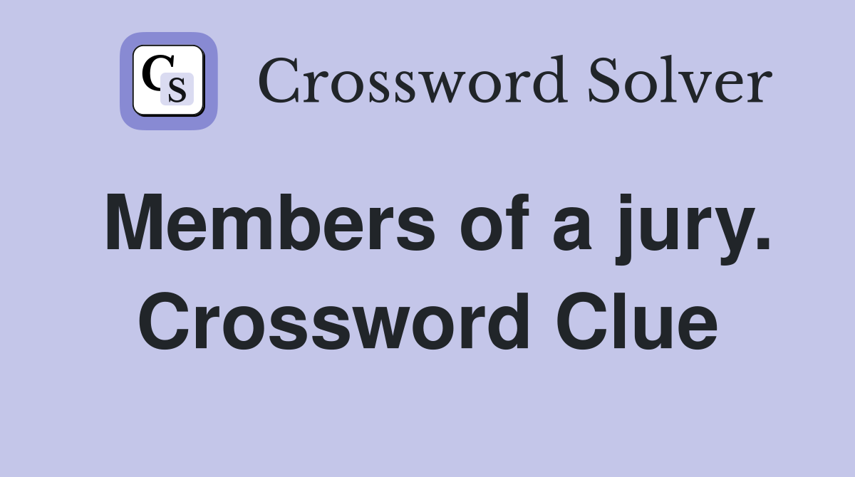 Members of a jury. Crossword Clue