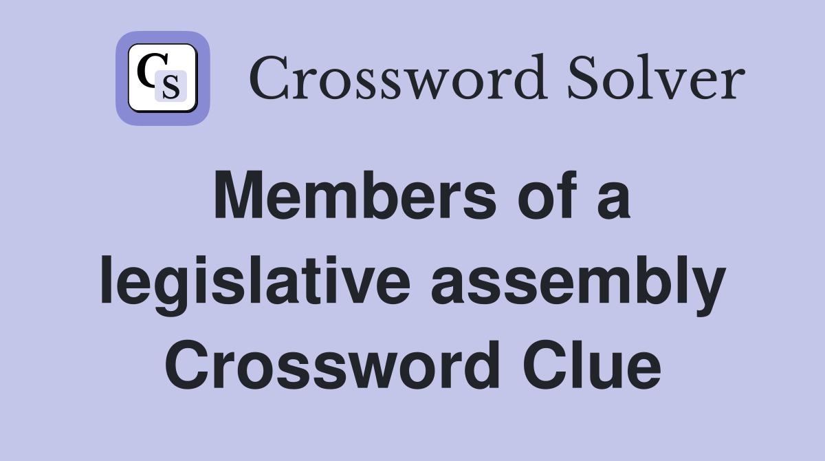 Members of a legislative assembly Crossword Clue