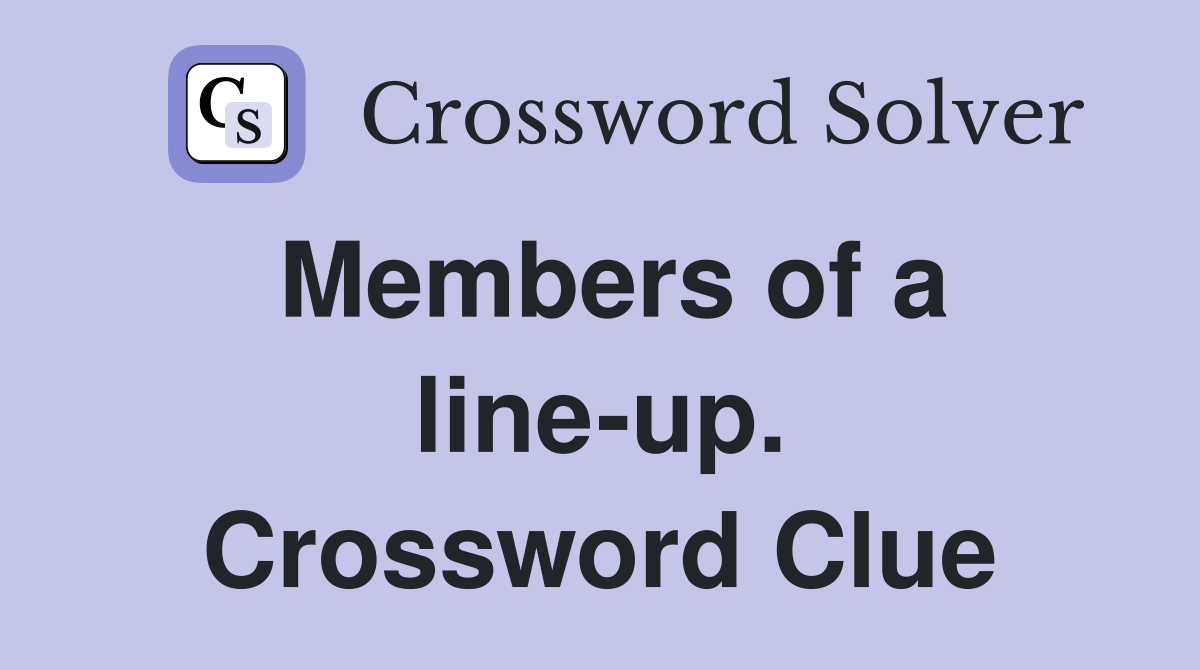Members of a line-up. Crossword Clue