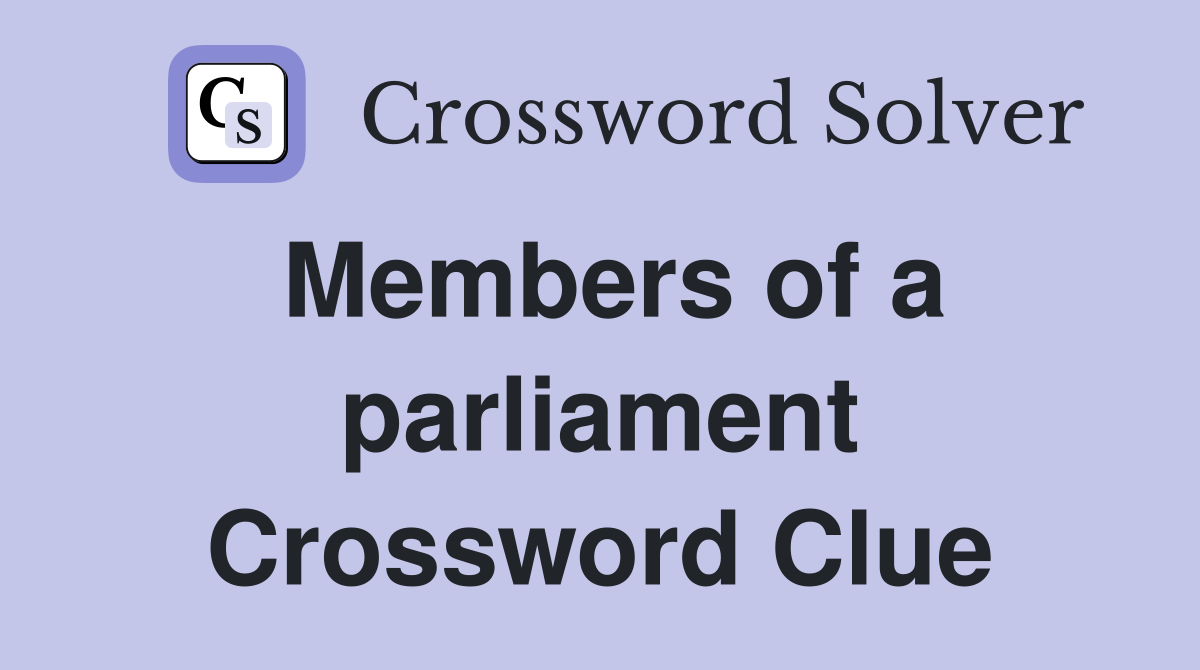 Members of a parliament Crossword Clue