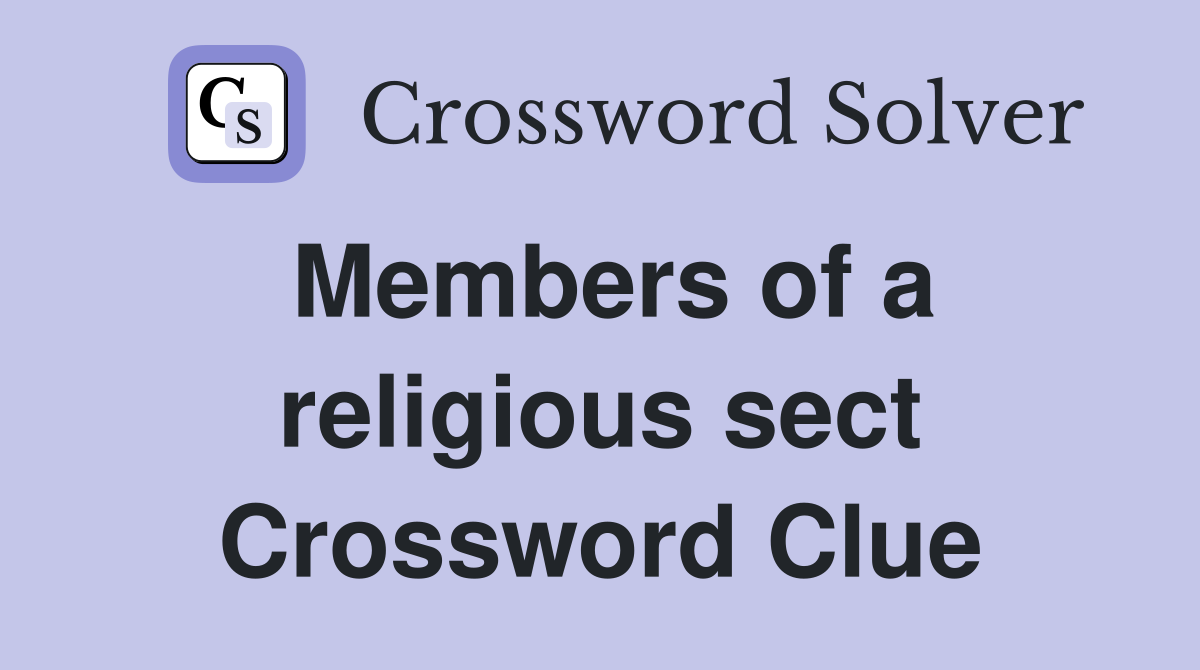 Members of a religious sect Crossword Clue